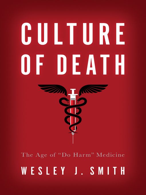 Title details for Culture of Death by Wesley  J. Smith - Available